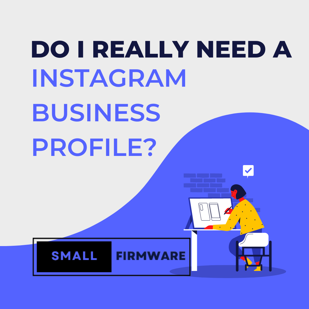 Do I really need a Instagram Business Profile? – smallfirmware.com, Simple Subscription Based Marketing for Service Providers.