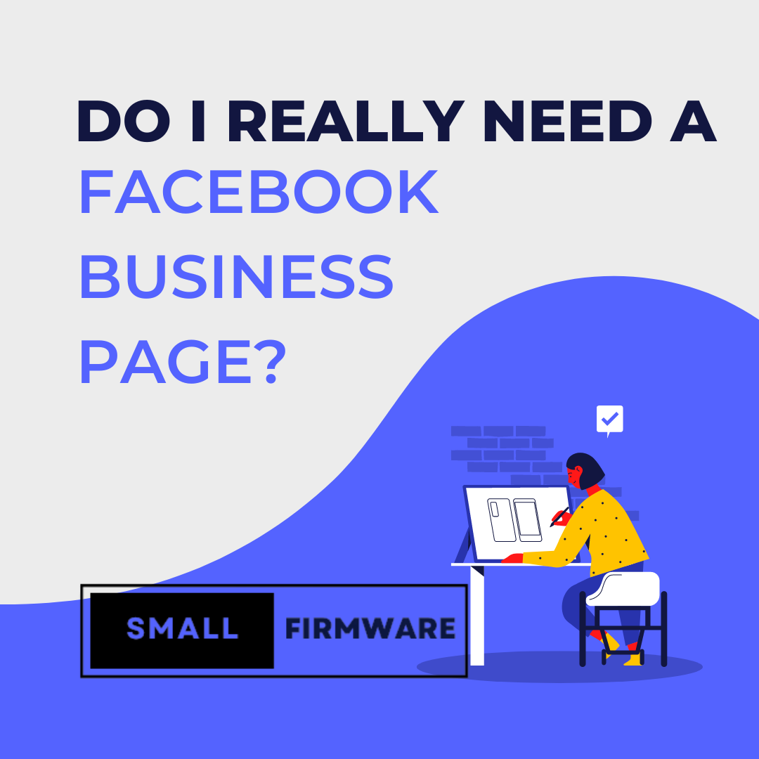 Do I really need a Facebook Business Page? – smallfirmware.com, Simple Subscription Based Marketing for Service Providers.