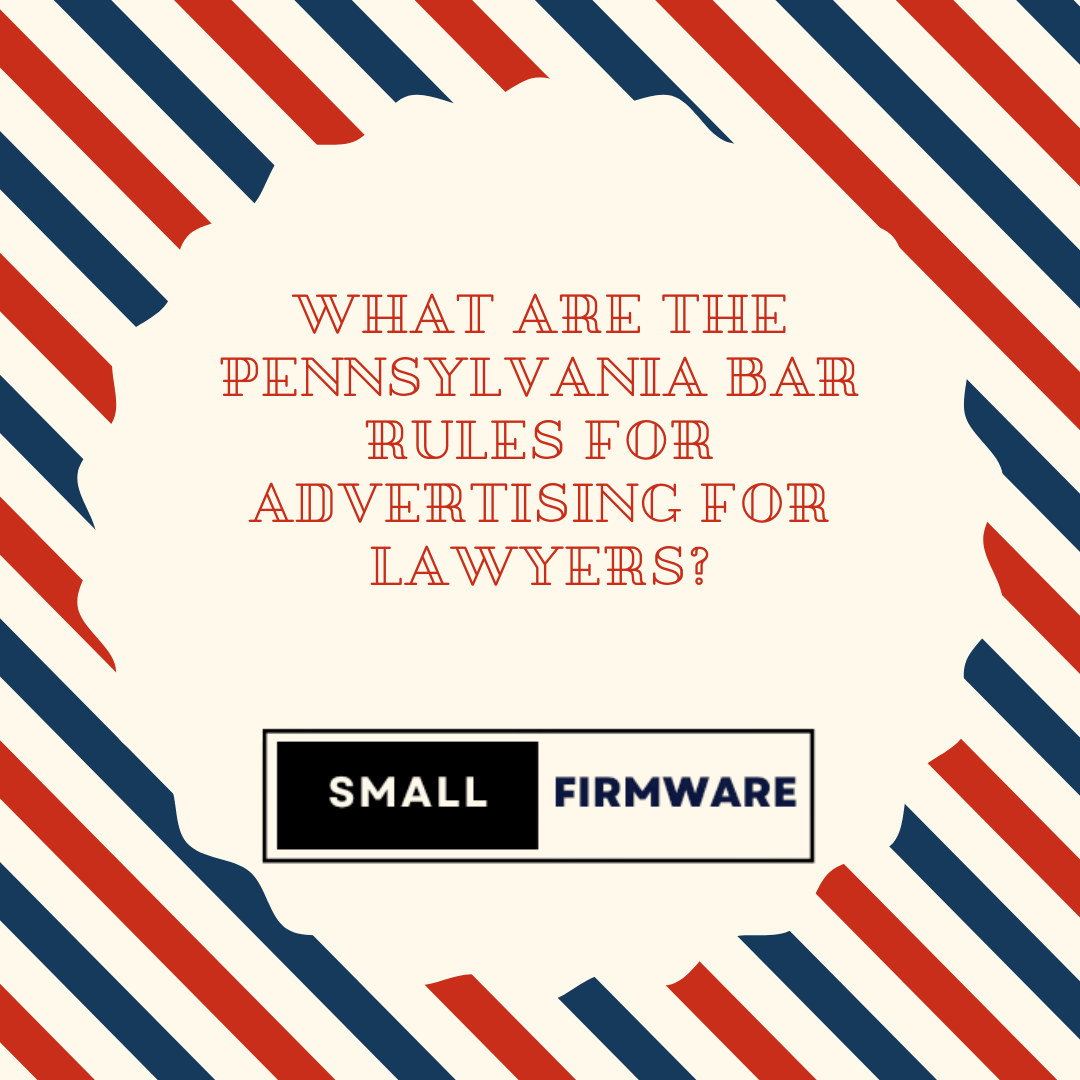 What are the Pennsylvania Bar Rules for Advertising for Lawyers and Law Firms? – smallfirmware.com, Simple Subscription Based Marketing for Service Providers.
