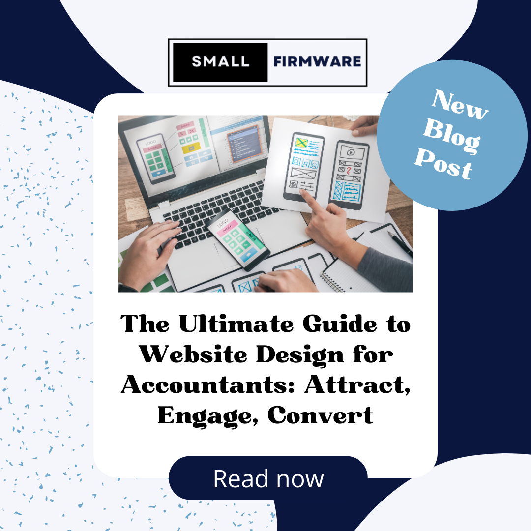 The Ultimate Guide to Website Design for Accountants: Attract, Engage, Convert